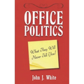 Office Politics: What They Will Never Tell You