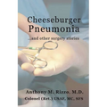 Cheeseburger Pneumonia...: ...And Other Surgery Stories