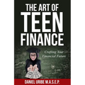 The Art of Teen Finance: Crafting Your Financial Future