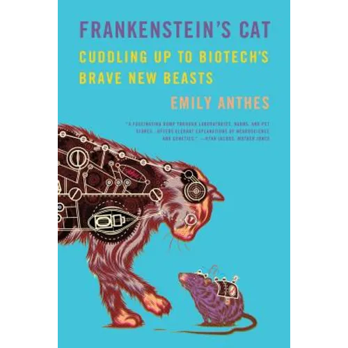 Frankenstein's Cat: Cuddling Up to Biotech's Brave New Beasts