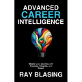 Advanced Career Intelligence: Master your Journey with Purpose, Integrity, and Grace