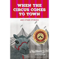 When the Circus Comes to Town and Other Stories
