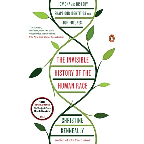The Invisible History of the Human Race: How DNA and History Shape Our Identities and Our Futures
