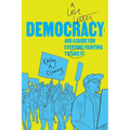 Democracy: A Love Letter and a Guide for Everyone Fighting to Save It
