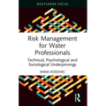 Risk Management for Water Professionals: Technical, Psychological and Sociological Underpinnings