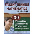 Uncovering Student Thinking in Mathematics, Grades 6-12: 30 Formative Assessment Probes for the Secondary Classroom
