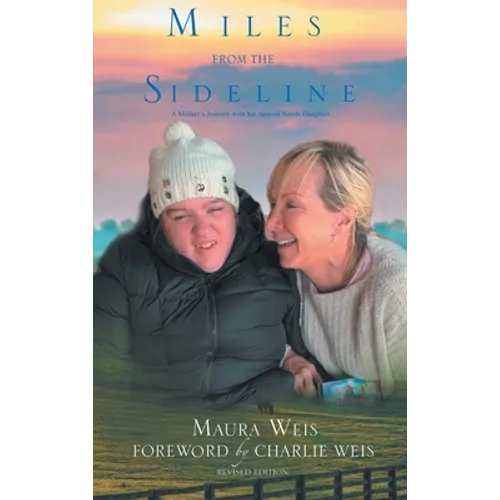 Miles From The Sideline: A Mother's Journey With Her Special Needs Daughter