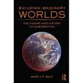 Building Imaginary Worlds: The Theory and History of Subcreation