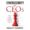 Cybersecurity for CEOs: What every business leader needs to know