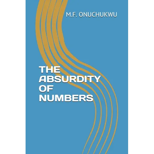 The Absurdity of Numbers