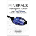 Minerals - The Forgotten Nutrient: Your Secret Weapon for Getting and Staying Healthy