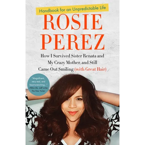 Handbook for an Unpredictable Life: How I Survived Sister Renata and My Crazy Mother, and Still Came Out Smiling (with Great Hair)
