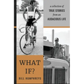 What If?: A Collection of True Stories from an Audacious Life