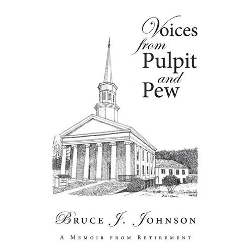 Voices from Pulpit and Pew: A Memoir from Retirement