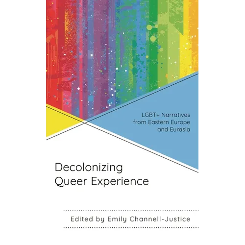 Decolonizing Queer Experience: LGBT+ Narratives from Eastern Europe and Eurasia