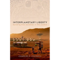 Interplanetary Liberty: Building Free Societies in the Cosmos