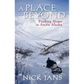 A Place Beyond: Finding Home in Arctic Alaska