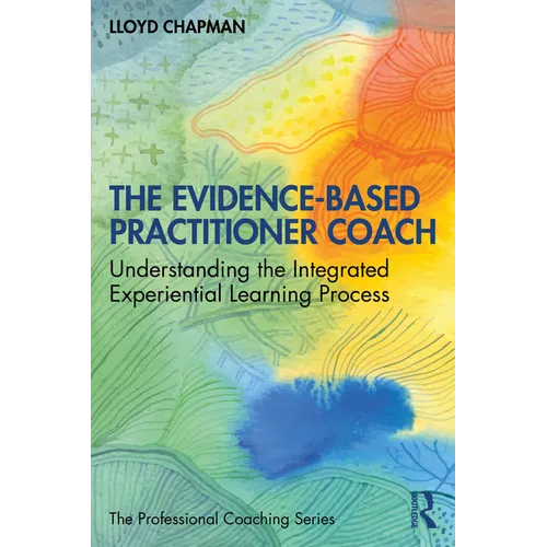 The Evidence-Based Practitioner Coach: Understanding the Integrated Experiential Learning Process