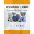 Emergency Medicine: To The Point! Written and Oral Board Review