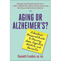 Aging or Alzheimer's?: A Doctor's Personal Guide to Memory Loss, Cognitive Decline, and Dementia