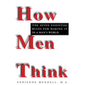 How Men Think: The Seven Essential Rules for Making It in a Man's World