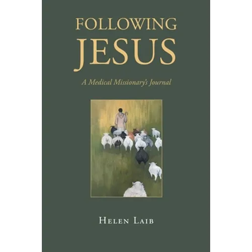 Following Jesus: A Medical Missionary's Journal