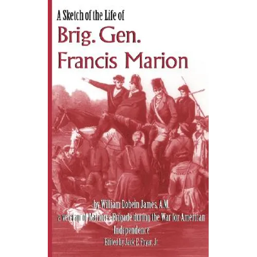 A Sketch of the Life of Brig. Gen. Francis Marion