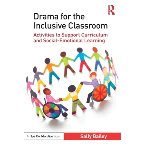 Drama for the Inclusive Classroom: Activities to Support Curriculum and Social-Emotional Learning