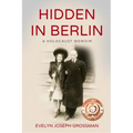 Hidden in Berlin: A Holocaust Memoir