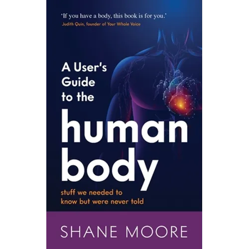 A User's Guide to the Human Body: stuff we needed to know but were never told