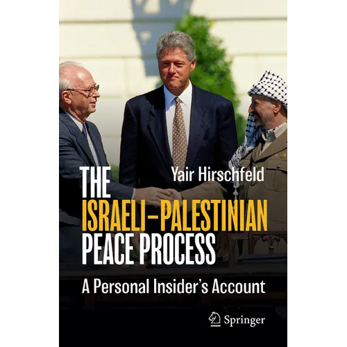 The Israeli-Palestinian Peace Process: A Personal Insider's Account