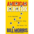 American Berserk: A Cub Reporter, a Small-Town Daily, the Schizo '70s