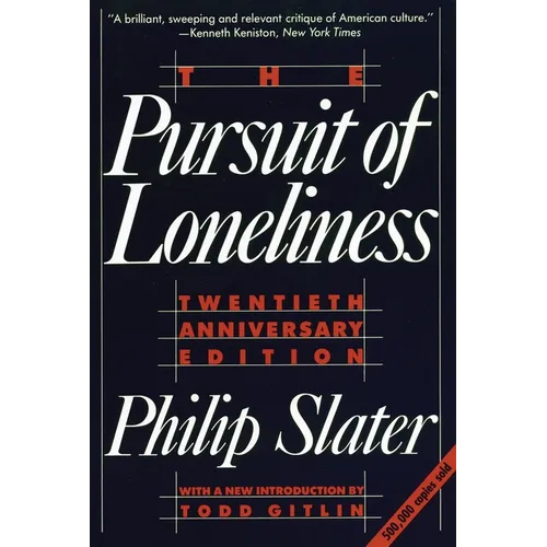 The Pursuit of Loneliness: America's Discontent and the Search for a New Democratic Ideal