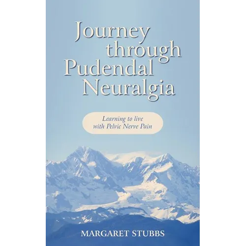 Journey Through Pudendal Neuralgia: Learning to Live with Pelvic Nerve Pain