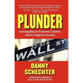 Plunder: Investigating Our Economic Calamity and the Subprime Scandal