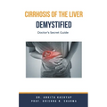 Cirrhosis Of The Liver Demystified: Doctor's Secret Guide