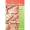 Narratives of Mexican American Women: Emergent Identities of the Second Generation