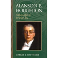 Alanson B. Houghton: Ambassador of the New Era