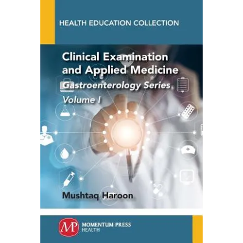 Clinical Examination and Applied Medicine, Volume I: Gastroenterology Series