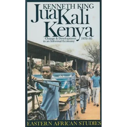 Jua Kali Kenya: Change and Development in an Informal Economy, 1970-1995