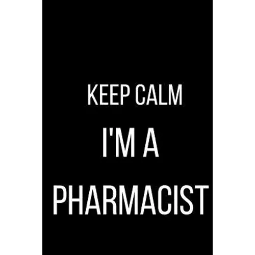 Keep Calm I'm A Pharmacist