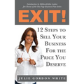 Exit! 12 Steps to Sell Your Business For the Price You Deserve