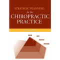 Strategic Planning for the Chiropractic Practice: .