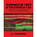 Searching for Truth in the Empire of Lies: An Evolution of Political and Societal Perspectives During the Decline of America and its Empire