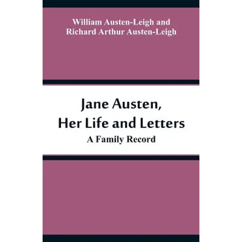 Jane Austen, Her Life and Letters: A Family Record