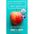 When in Doubt, Make Applesauce!: Core Habits of the Masterful Public Relations Professional