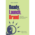 Ready, Launch, Brand: The Lean Marketing Guide for Startups