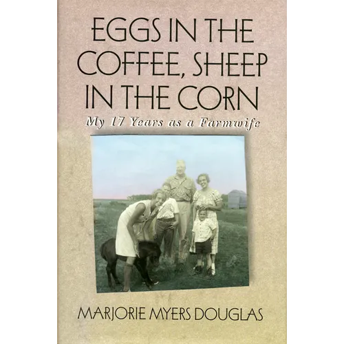 Eggs in the Coffee, Sheep in the Corn: My 17 Years as a Farmwife
