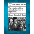 The Relation of the Executive Power to Legislation.