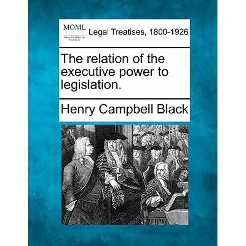 The Relation of the Executive Power to Legislation.
